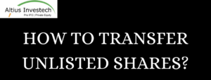Read more about the article How to Transfer Unlisted Share?