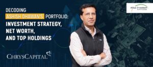 Read more about the article Decoding Ashish Dhawan Portfolio: Investment Strategy, Net Worth, and Top Holdings