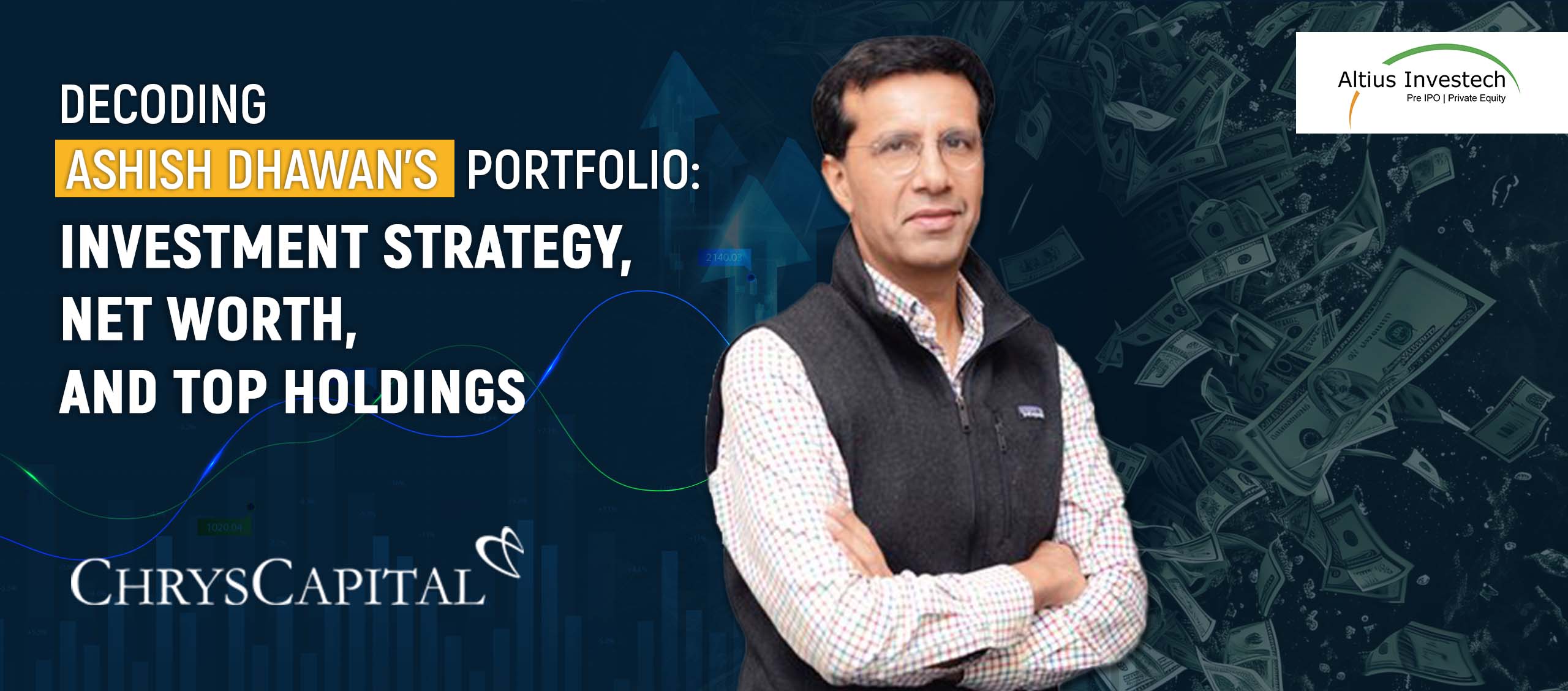 You are currently viewing Decoding Ashish Dhawan Portfolio: Investment Strategy, Net Worth, and Top Holdings