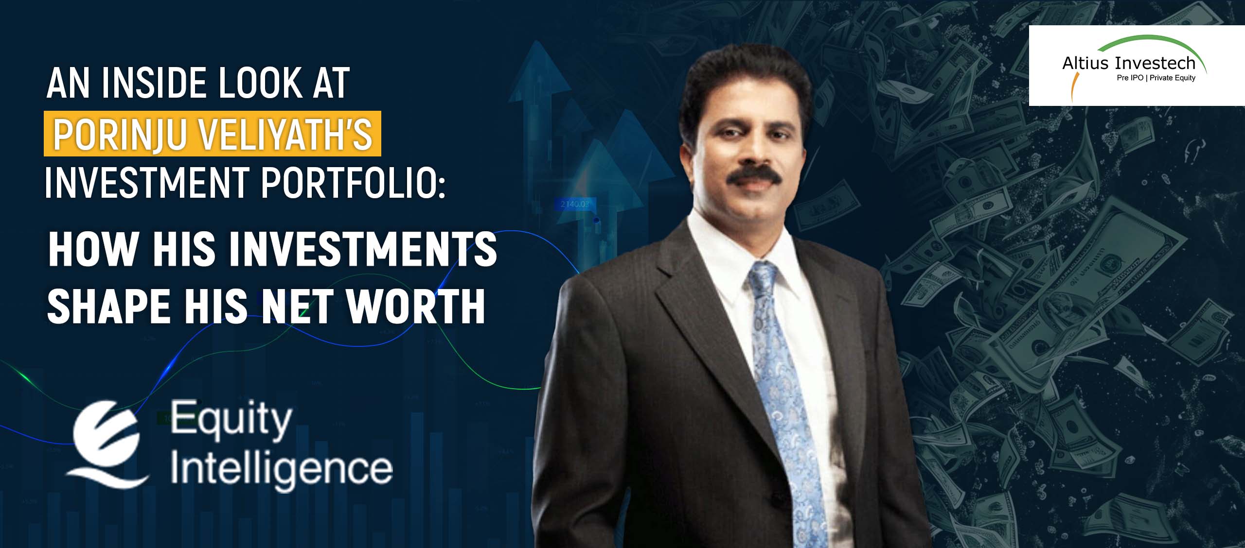 You are currently viewing An Inside Look at Porinju Veliyath’s Investment Portfolio: How His Investments Shape His Net Worth
