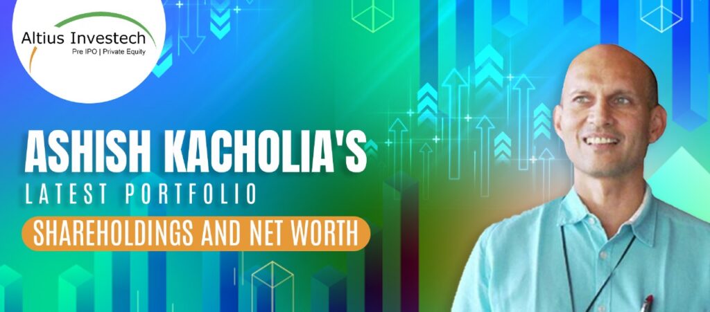 Ashish Kacholia's Latest Portfolio & Net Worth.