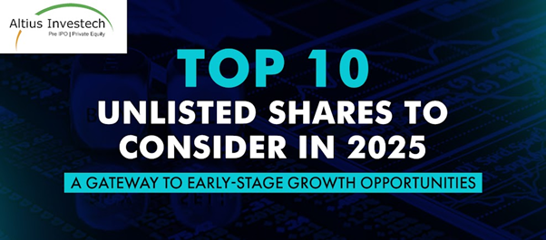 Top 10 Unlisted Shares to Consider in 2025