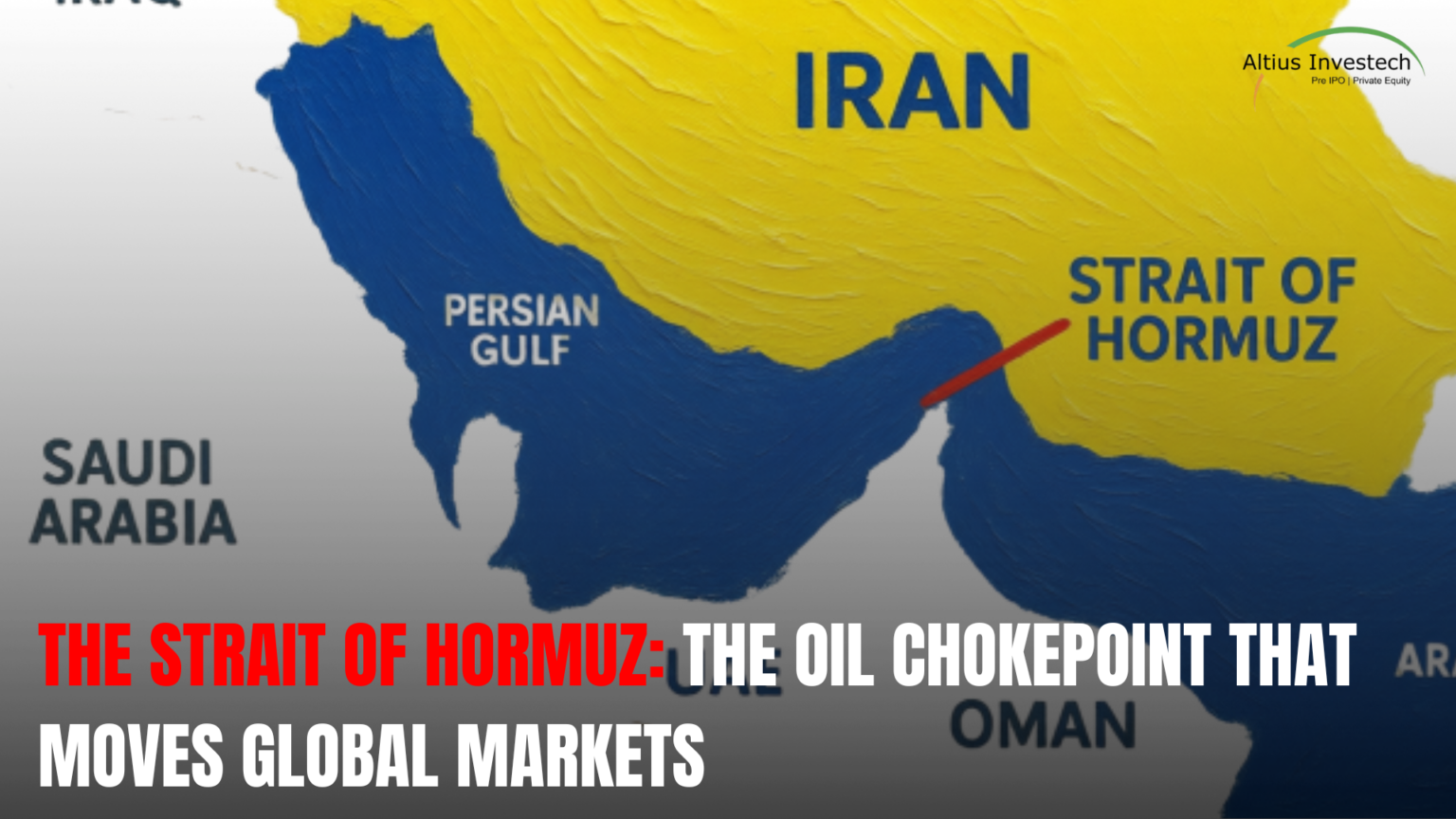 Strait of Hormuz Crisis: The Massive Threat to Global Markets - Altius ...